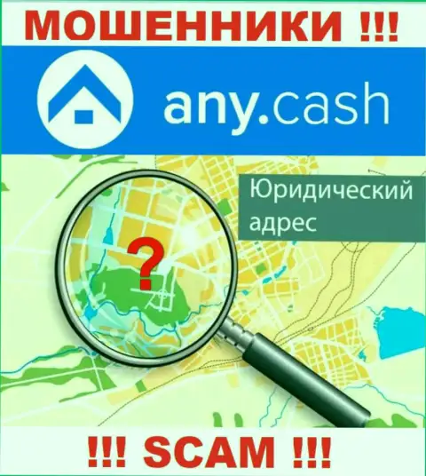 Желаете что-нибудь выяснить о юрисдикции компании AnyCash ? Не получится, абсолютно вся информация спрятана