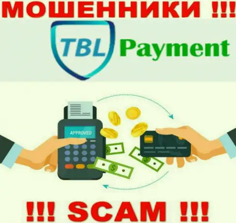 Довольно-таки опасно работать с TBL Payment, которые оказывают свои услуги сфере Платежная система