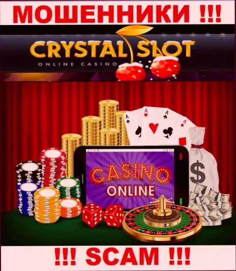 CrystalSlot Com заявляют своим наивным клиентам, что оказывают услуги в сфере Онлайн-казино